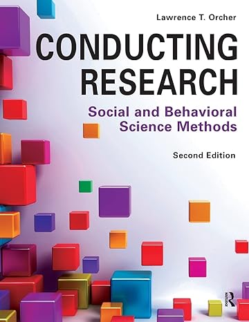 conducting research social and behavioral science methods 2nd edition lawrence orcher 1936523191,