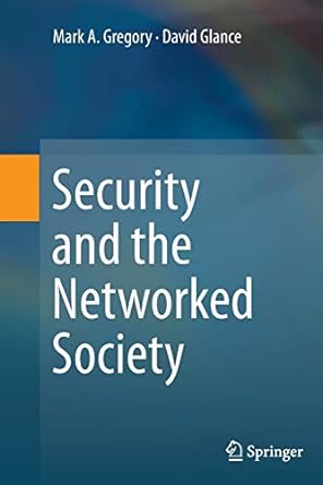 security and the networked society 1st edition mark a gregory ,david glance 3319347012, 978-3319347011