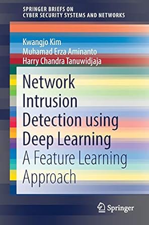 network intrusion detection using deep learning a feature learning approach 1st edition kwangjo kim ,muhamad