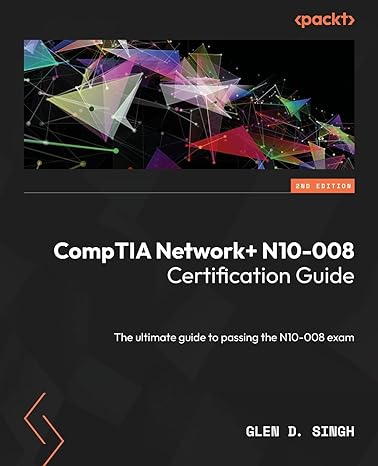 comptia network+ n10 008 certification guide the ultimate guide to passing the n10 008 exam 2nd edition glen