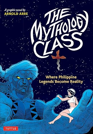 the mythology class where philippine legends become reality  arnold arre 0804855420, 978-0804855426