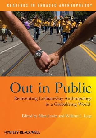 out in public reinventing lesbian gay anthropology in a globalizing world 1st edition ellen lewin ,william l.