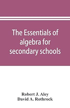the essentials of algebra for secondary schools 1st edition robert j aley ,david a rothrock 9353896274,