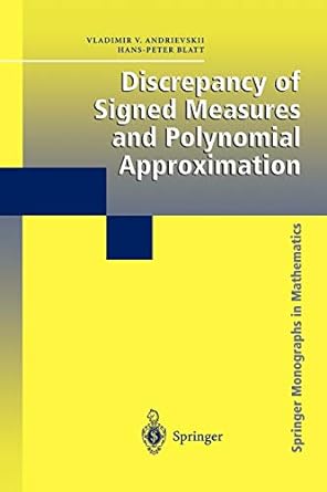 discrepancy of signed measures and polynomial approximation 1st edition vladimir v andrievskii ,hans peter