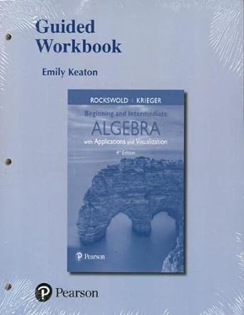 guided workbook for beginning and intermediate algebra with applications and visualization 4th edition gary