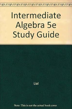 intermediate algebra study guide 1st edition lial 0673188515, 978-0673188519