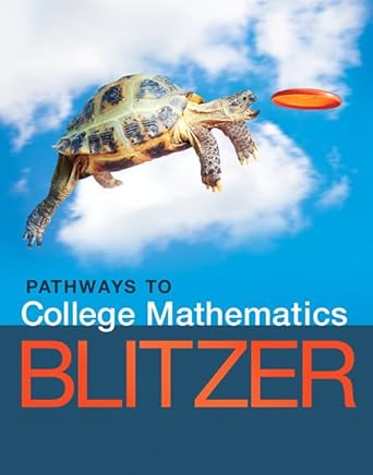 pathways to college mathematics 1st edition robert blitzer 0134107160, 978-0134107165