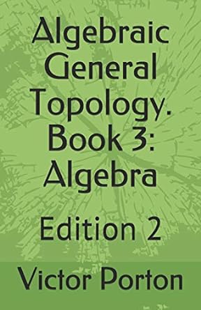 algebraic general topology book 3 algebra 2nd edition victor lvovich porton 1708492623, 978-1708492625