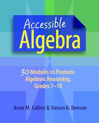 accessible algebra 30 modules to promote algebraic reasoning grades 7 10 1st edition anne collins ,steven