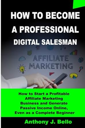 how to become a professional digital salesman how to start a profitable affiliate marketing business and