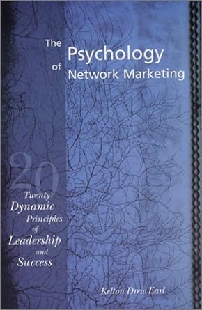 the psychology of network marketing twenty dynamic principles leadership and success 1st edition kelton drew