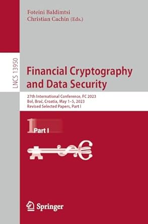 Financial Cryptography And Data Security 27th International Conference Fc 2023 Bol Bra Croatia May 1 5 2023  Part 1 LNCS 13950