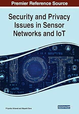 security and privacy issues in sensor networks and iot 1st edition priyanka ahlawat ,mayank dave 1799803740,