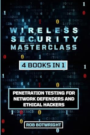 wireless security masterclass penetration testing for network defenders and ethical hackers 1st edition rob