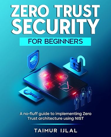 zero trust security for beginners a no fluff guide to implementing zero trust architecture using nist 1st