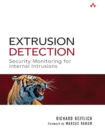 extrusion detection security monitoring for internal intrusions 1st edition richard bejtlich 0321349962,