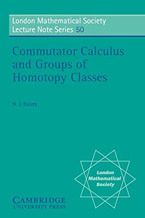 commutator calculus and groups of homotopy classes 1st edition hans joachim baues 0521284244, 978-0521284240