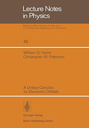 a unitary calculus for electronic orbitals 1st  edition w g harter ,c w patterson 3540076999, 978-3540076995