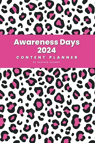 awareness days 2024 content planner 1st edition heather hulbert b0ck3hyv9h