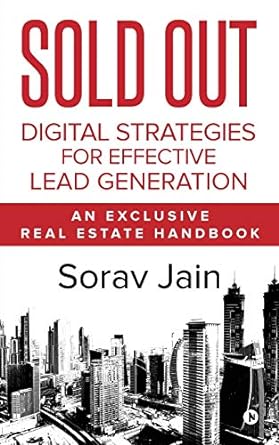 sold out digital strategies for effective lead generation an exclusive real estate handbook 1st edition sorav