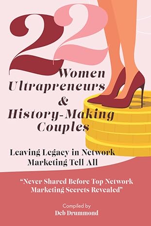 22 women ultrapreneurs and history making couples leaving legacy in network marketing tell all never shared