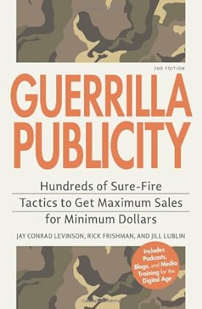 guerrilla publicity hundreds of sure fire tactics to get maximum sales for minimum dollars 2nd edition jay
