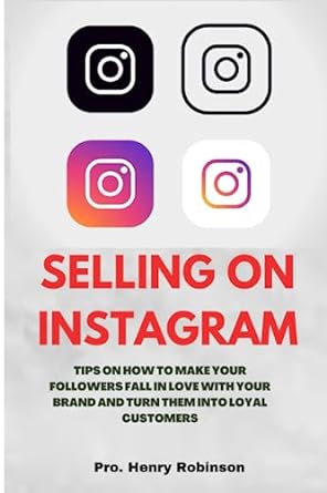selling on instagram tips on how to make your followers fall in love with your brand and turn them into loyal