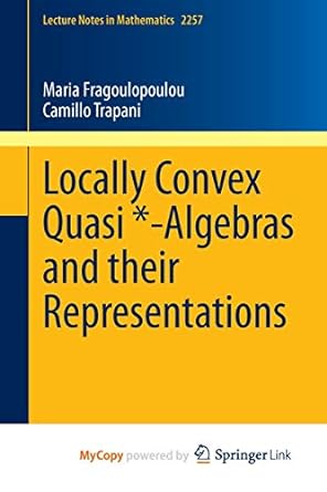 locally convex quasi algebras and their representations 1st edition maria fragoulopoulou ,camillo trapani