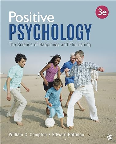 positive psychology the science of happiness and flourishing 1st edition william c. compton ,edward l.