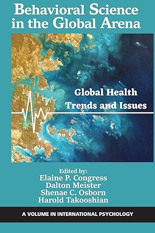 behavioral science in the global arena global health trends and issues 1st edition harold takooshian ,elaine