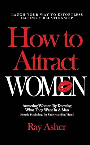 how to attract women laugh your way to effortless dating and relationship attracting women by knowing what