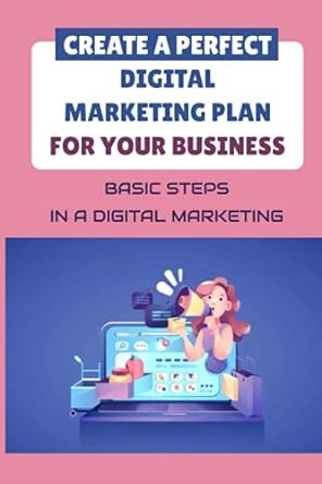create a perfect digital marketing plan for your business basic steps in a digital marketing 1st edition