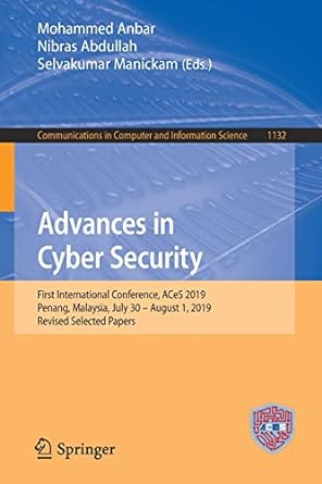 Advances In Cyber Security First International Conference Aces 2019 Penang Malaysia July 30 August 1 2019 Revised Selected Papers