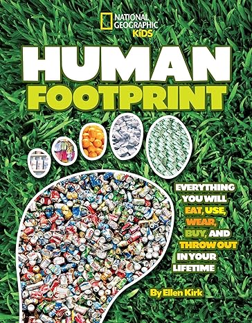human footprint everything you will eat use wear buy and throw out in your lifetime  ellen kirk 1426307675,