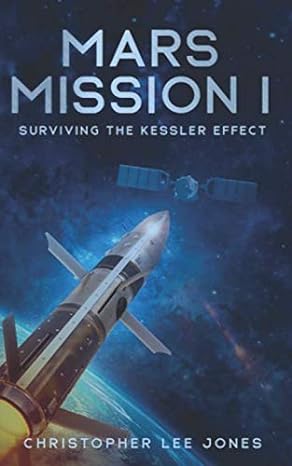 mars mission i surviving the kessler effect  christopher lee jones, sarah flores, donald kessler 1734224606,