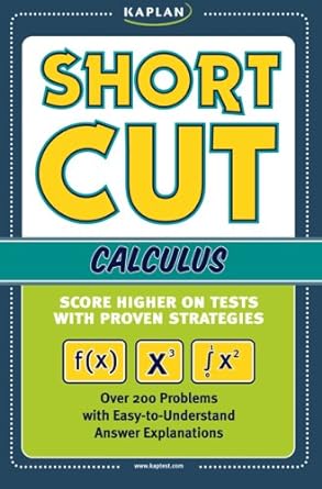 kaplan shortcut calculus score higher on tests with proven strategies 1st edition kaplan 1419541633,