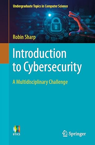introduction to cybersecurity a multidisciplinary challenge 1st edition robin sharp 3031414624, 978-3031414626