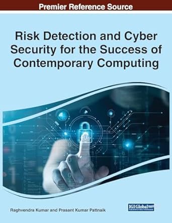 risk detection and cyber security for the success of contemporary computing 1st edition raghvendra kumar
