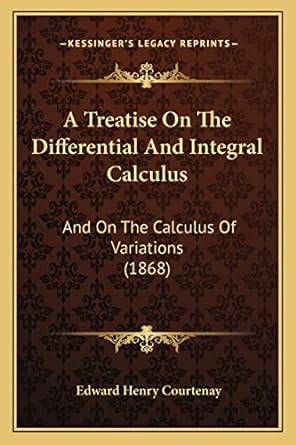 a treatise on the differential and integral calculus and on the calculus of variations 1868 1st edition