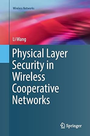 physical layer security in wireless cooperative networks 1st edition li wang 331987179x, 978-3319871790
