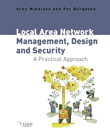 local area network management design and security 1st edition arne mikalsen ,per borgesen 047149769x,