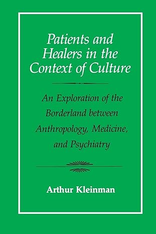 patients and healers in the context of culture an exploration of the borderland between anthropology medicine