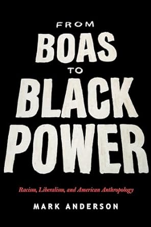 from boas to black power racism liberalism and american anthropology 1st edition mark anderson 1503607879,