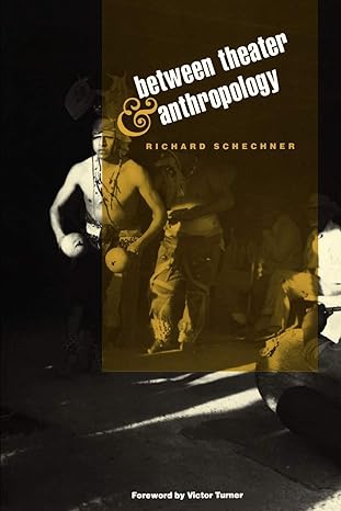 between theater and anthropology 1st edition richard schechner, victor turner 0812212258, 978-0812212259