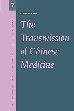 the transmission of chinese medicine 1st edition elisabeth hsu 0521645425, 978-0521645423