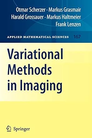 variational methods in imaging 1st edition otmar scherzer ,markus grasmair ,harald grossauer ,markus