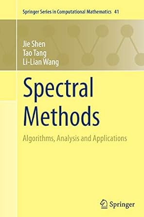 spectral methods algorithms analysis and applications 1st edition jie shen ,tao tang ,li lian wang