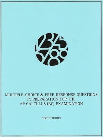 multiple choice and free response questions in preparation for the ap calculus examination 6th edition david