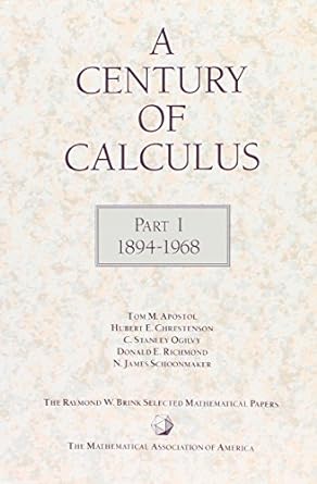 a century of calculus part i 1894-1968 1st edition tom m apostol ,hubert e chrestenson ,c stanley ogilvy