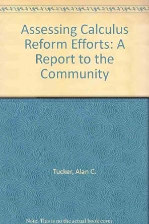 assessing calculus reform efforts a report to the community 1st edition alan c tucker ,james r c leitzel
